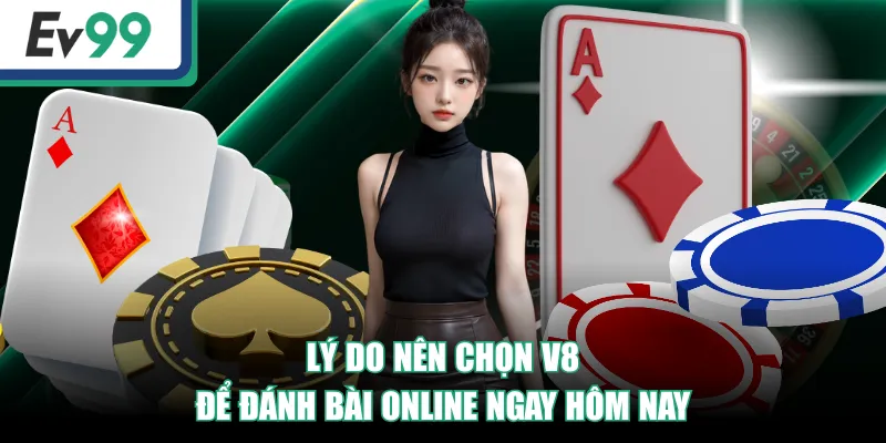 Trải Nghiệm Sảnh V8 - Chơi Game Bài 24/7, Thắng Cực Lớn 3 Lý do nên chọn V8 để đánh bài online ngay hôm nay